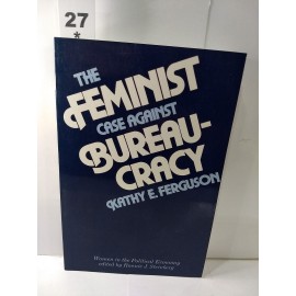 Feminist Case Against Bureaucracy (Women In The Political Economy) Feminist Case Against Bureaucracy (Women In The Political Economy)