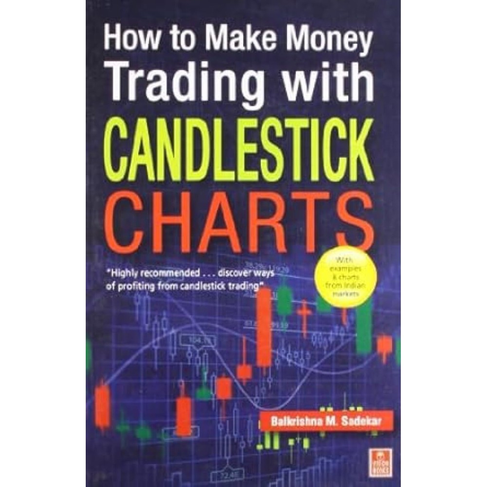 How to Make Money Trading with Candelstick Charts [Dec 01, 2011] Sadekar, Balkrishna M.
