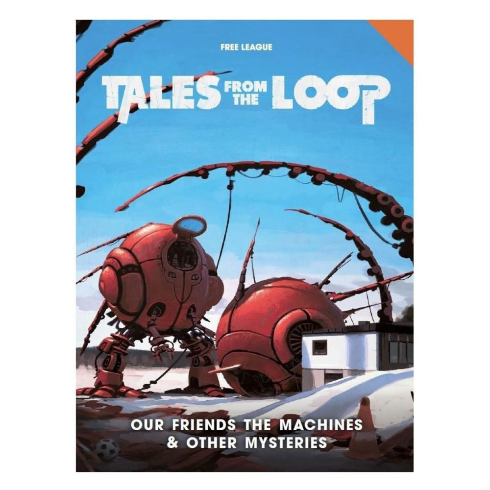 Free League Publishing Tales from The Loop: Our Friends Machines & Mysteries Free League Publishing Tales from The Loop: Our Friends Machines & Mysteries