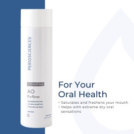 PerioSciences AO ProRinse Hydrating Oral Rinse with Antioxidants - Moisturizing Mouth Rinse for Gum Health & Oral Care - Fluoride-Free Mouthwash for Dry Mouth Sensations (10 Fl Oz / 300ml) PerioSciences AO ProRinse Hydrating Oral Rinse with Antioxidants - Moisturizing Mouth Rinse for Gum Health & Oral Care - Fluoride-Free Mouthwash for Dry Mouth Sensations (10 Fl Oz / 300ml)