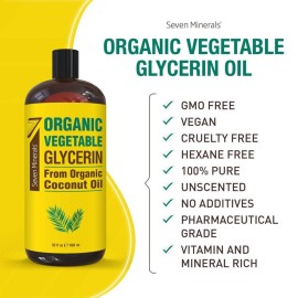 Seven Minerals, Organic Vegetable Glycerin - Big 32 fl oz Bottle - No Palm Oil, Made with Organic Coconut Oil - Therapeutical Grade Glycerine for DIYs - Hair, Nails & Skin Moisturizer - Non-Gmo Seven Minerals, Organic Vegetable Glycerin - Big 32 fl oz Bottle - No Palm Oil, Made with Organic Coconut Oil - Therapeutical Grade Glycerine for DIYs - Hair, Nails & Skin Moisturizer - Non-Gmo
