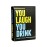 You Laugh You Drink - The Drinking Game for People Who Can\'t Keep a Straight Face [A Party Game]