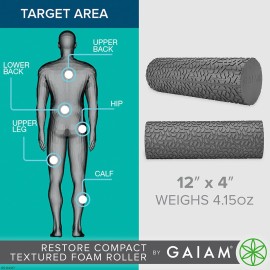 Gaiam Restore Compact Textured Foam Roller for Muscle Repair and Exercise - 12L X 4 Diameter Massager Roller - Ideal for Improved Circulation and Easing Muscle Tension Gaiam Restore Compact Textured Foam Roller for Muscle Repair and Exercise - 12L X 4 Diameter Massager Roller - Ideal for Improved Circulation and Easing Muscle Tension