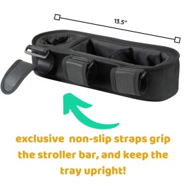 Universal Stroller Tray with Insulated Sippy Cup Holder - Upgraded Rigid Frame Stays Upright - Exclusive Non Slip Straps Firmly Grip Stroller Bar. Universal Stroller Snack Tray Attachment Universal Stroller Tray with Insulated Sippy Cup Holder - Upgraded Rigid Frame Stays Upright - Exclusive Non Slip Straps Firmly Grip Stroller Bar. Universal Stroller Snack Tray Attachment