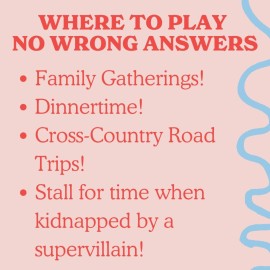 No Wrong Answers - Hilarious Card Game, Conversation Starter - Fun Activity for Family, Teens, Parties, Travel, Couples, Team Building - Great Gift for Birthdays, Mothers Day, Fathers Day - All Ages No Wrong Answers - Hilarious Card Game, Conversation Starter - Fun Activity for Family, Teens, Parties, Travel, Couples, Team Building - Great Gift for Birthdays, Mothers Day, Fathers Day - All Ages
