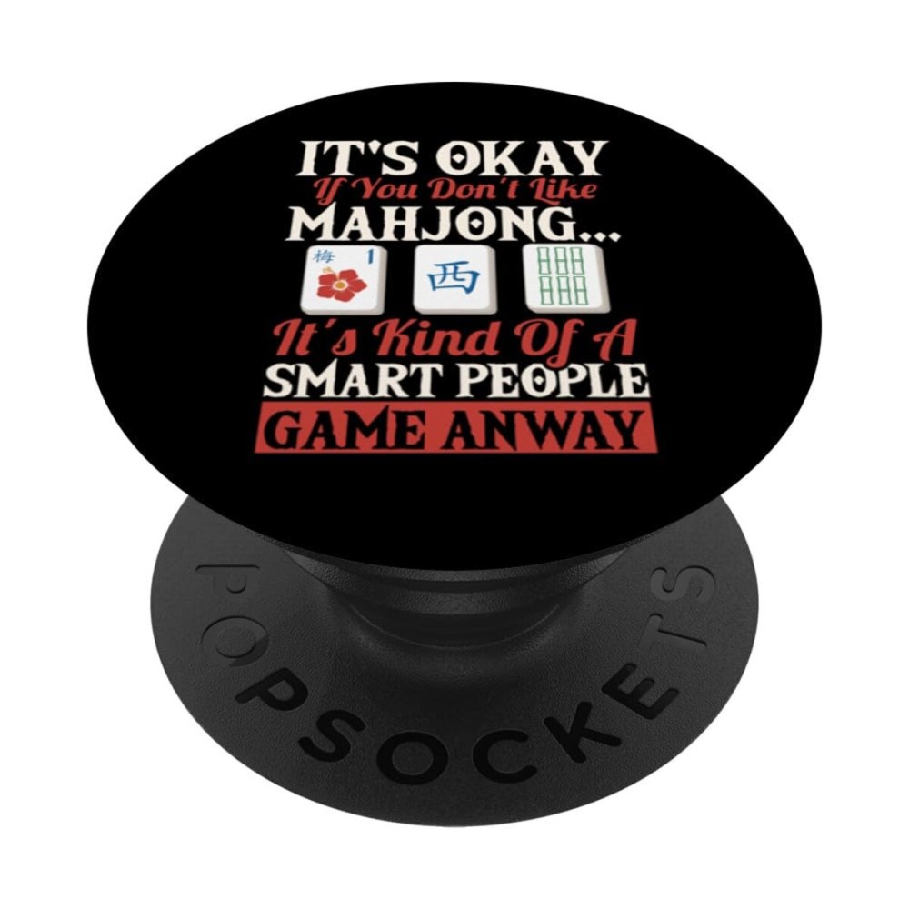 Its Okay If You Dont Like Mahjong its Kind Of Smart People PopSockets Standard PopGrip Its Okay If You Dont Like Mahjong its Kind Of Smart People PopSockets Standard PopGrip