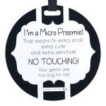 THREE LITTLE TOTS - Micro Preemie Tag - I\'m a Micro Preemie! (Micro Preemie, No Touching Newborn, Baby car seat tag, Stroller tag, Baby Preemie no Touching car seat Sign) CPSIA Safe