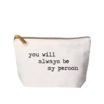 Jules Small Natural Canvas Zipper Makeup Bag You Will Always Be My Person