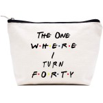 The One Where I Turn Forty - 40th Birthday Gift for Sister,BestFriend,Boss,Wife,Daughter,Coworker,Nurse -Friends TV Show -Makeup Bag Cosmetic Bag Travel Pouch Gift -40 Years Old -Turning Forty Present