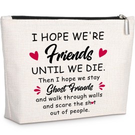 Friends Gifts for Women, Ghost Friends Makeup Bay Sister Gifts for Birthday Christmas Graduation - I Hope We\'re Friend Until We Die