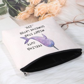 POFULL Narwhal Gift Sea Ocean Themed Party Gift for Narwhal Lover Ocean Animal Cosmetic Bag (Feeling Cute Might Stab Someone Later bag)