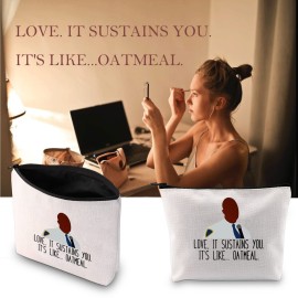 JXGZSO Brooklyn 99 Inspired Gift Your Love Sustains Me Like Oatmeal Makeup Bag Gift For Fans (Like Oatmeal -bag)