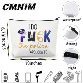 CMNIM Police Officer Gifts Police Wife Makeup Bag Funny Deputy Sheriff Wife Gift for Policeman Girlfriend I Do F-ck The Police (Police Wife Makeup Bag)