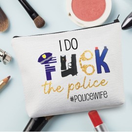 CMNIM Police Officer Gifts Police Wife Makeup Bag Funny Deputy Sheriff Wife Gift for Policeman Girlfriend I Do F-ck The Police (Police Wife Makeup Bag)