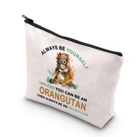 TSOTMO Orangutan Gift Zipper Pouch Makeup Bag - Always Be Yourself Unless You Can Be Orangutan