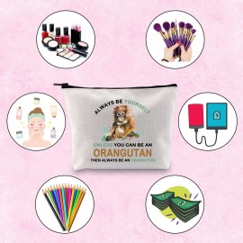 TSOTMO Orangutan Gift Zipper Pouch Makeup Bag - Always Be Yourself Unless You Can Be Orangutan