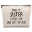 Dwept Sister Gifts Cosmetic Bag, Big Little Sister Gift, Funny Birthday Gifts Ideas for Bestie Bff Best Friends Makeup Bag for Purse, Being My Sister is the Only You Need Travel Toiletry Bag