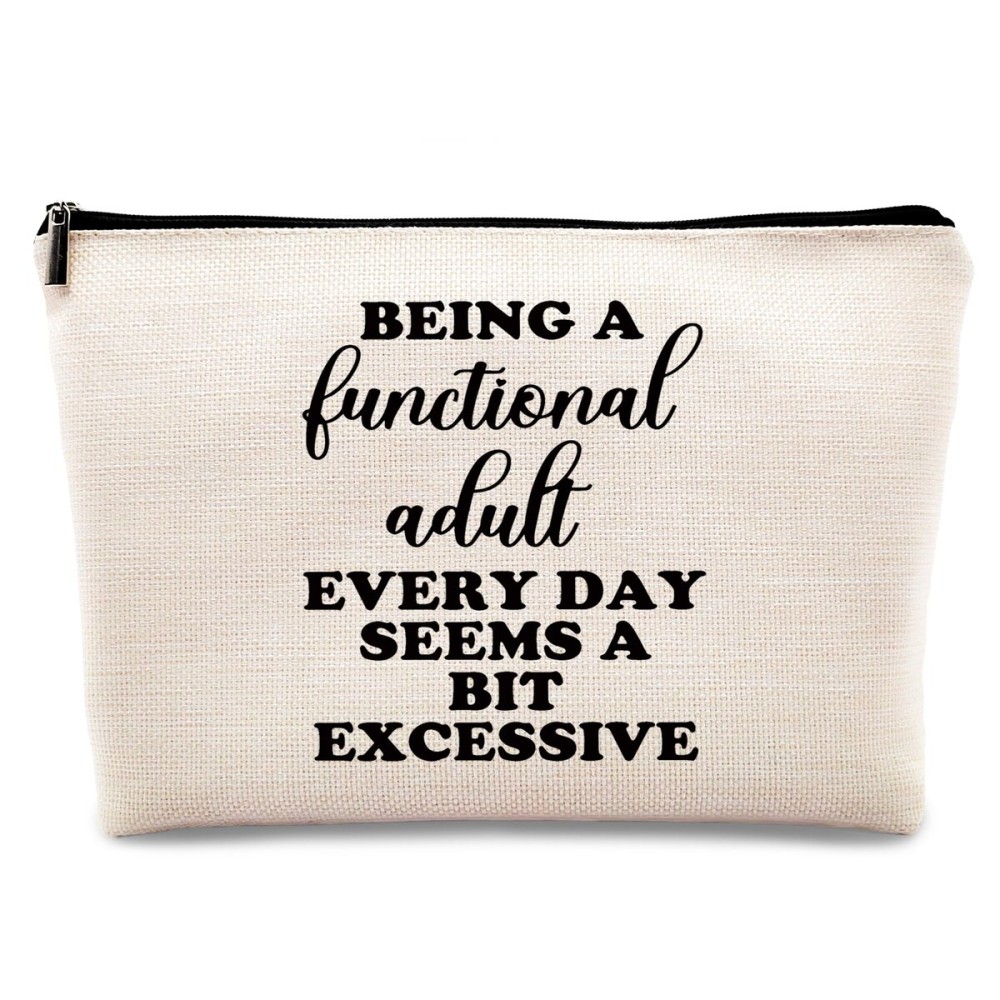 kdqua Funny Adult Humor Gifts for Women Makeup Bag, Being a Functional Adult Everyday Seems a Bit Excessive Linen Cosmetic Bag Zipper Pouch Travel Toiletry Bag, Gifts for Women Girls Sister Sisters