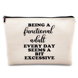 kdqua Funny Adult Humor Gifts for Women Makeup Bag, Being a Functional Adult Everyday Seems a Bit Excessive Linen Cosmetic Bag Zipper Pouch Travel Toiletry Bag, Gifts for Women Girls Sister Sisters